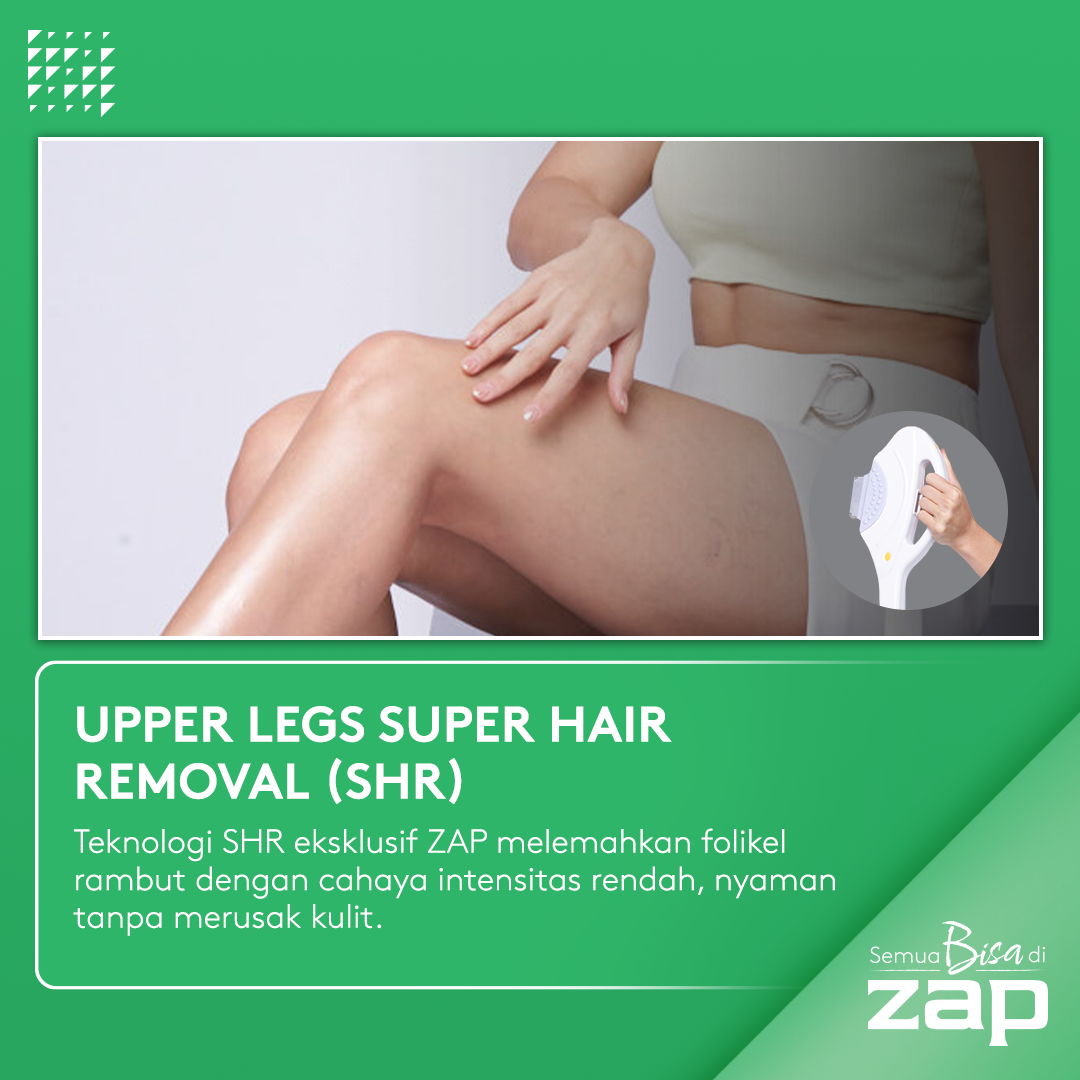 Upper Legs Super Hair Removal - ZAP
